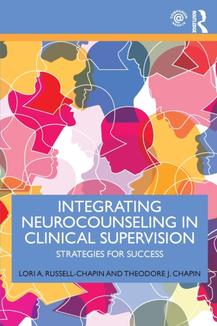 Book cover of: Integrating Neurocounseling in Clinical Supervision. By: Lori A. Russell-Chapin