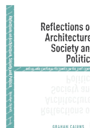 Reflections on Architecture, Society and Politics