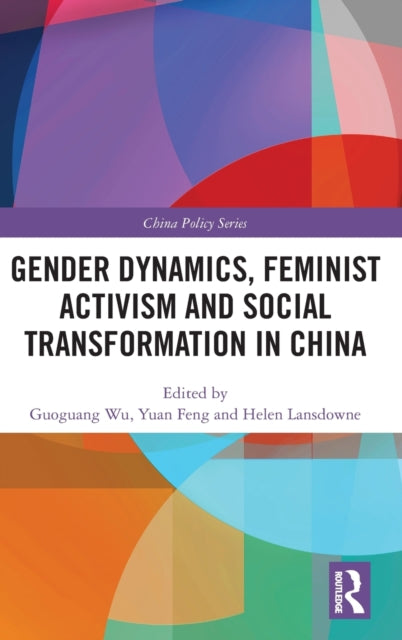Book cover of: Gender Dynamics, Feminist Activism and Social Transformation in China. By: Guoguang Wu