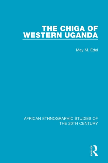 Book cover of: Chiga of Western Uganda. By: May M. Edel