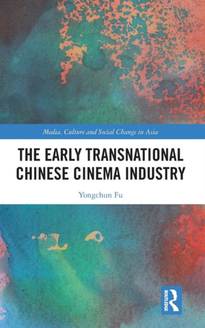 Early Transnational Chinese Cinema Industry