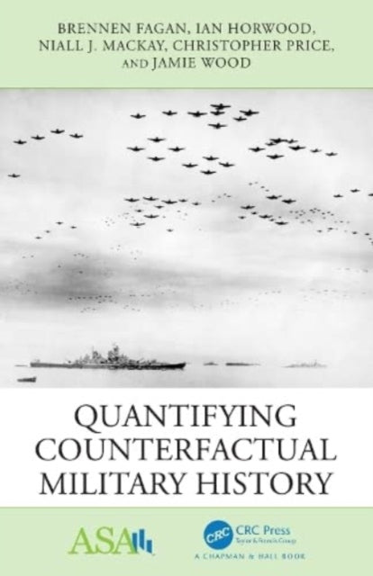 Book cover of: Quantifying Counterfactual Military History. By: Brennen Fagan