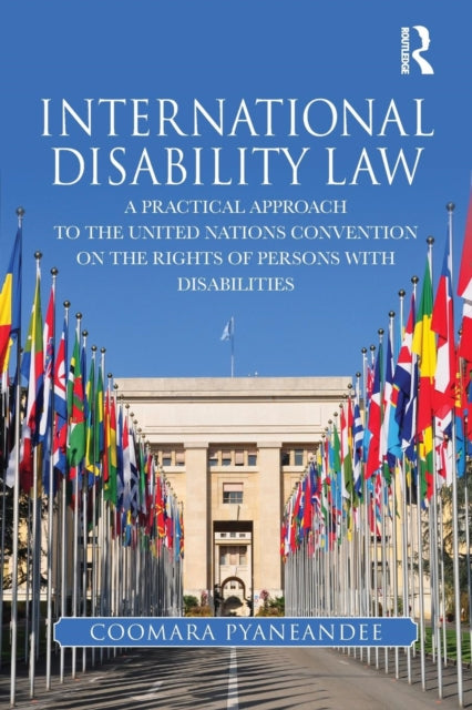Book cover of: International Disability Law. By: Coomara Pyaneandee