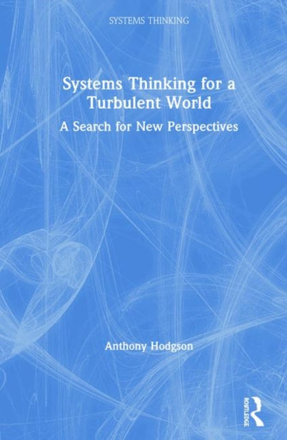 Book cover of: Systems Thinking for a Turbulent World. By: Anthony Hodgson