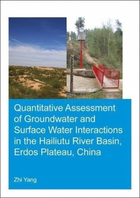 Book cover of: Quantitative Assessment of Groundwater and Surface Water Interactions in the Hailiutu River Basin, Erdos Plateau, China. By: Zhi Yang
