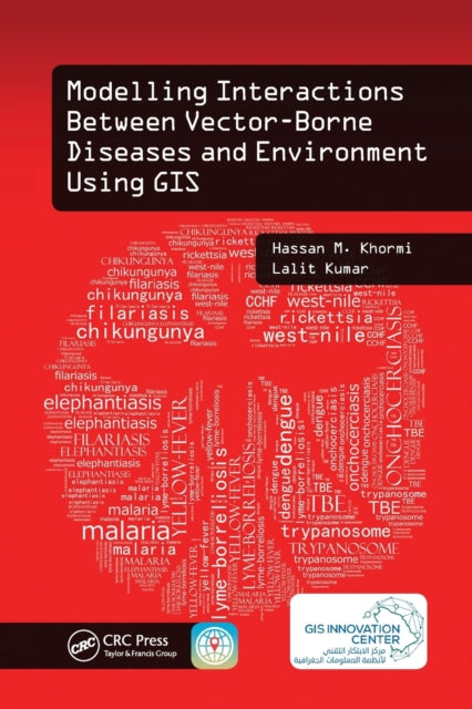 Book cover of: Modelling Interactions Between Vector-Borne Diseases and Environment Using GIS. By: Hassan M. Khormi