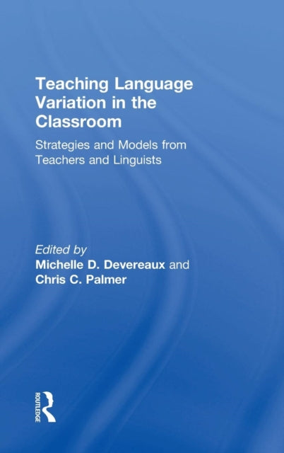 Book cover of: Teaching Language Variation in the Classroom. By: Michelle D. Devereaux