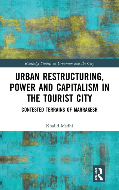 Book cover of: Urban Restructuring, Power and Capitalism in the Tourist City. By: Khalid Madhi