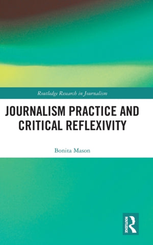 Journalism Practice and Critical Reflexivity