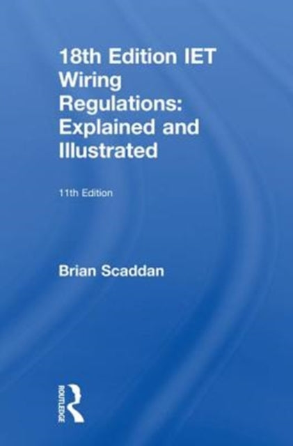 Book cover of: IET Wiring Regulations: Explained and Illustrated. By: Brian Scaddan