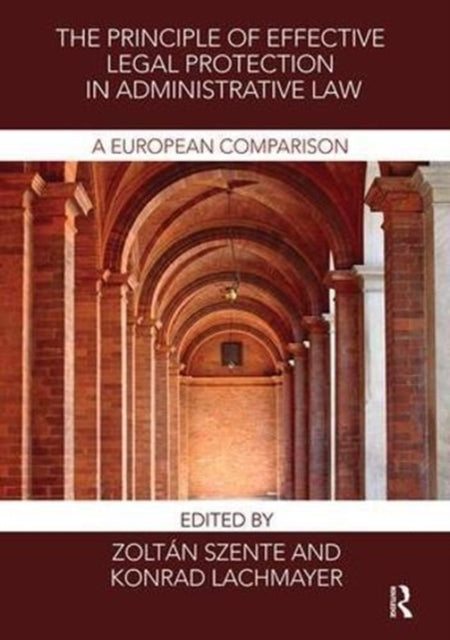 Book cover of: Principle of Effective Legal Protection in Administrative Law. By: Zoltán Szente