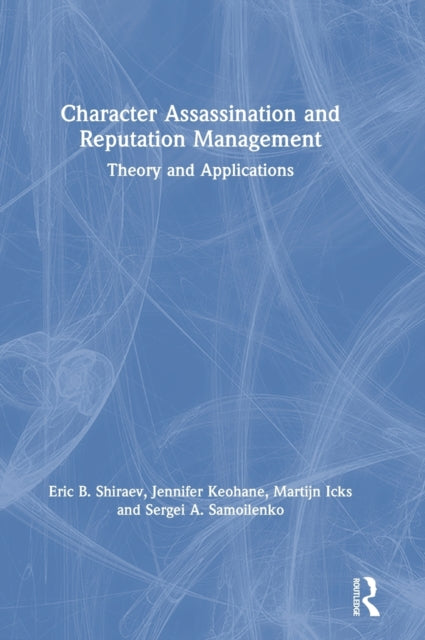 Book cover of: Character Assassination and Reputation Management. By: Eric Shiraev