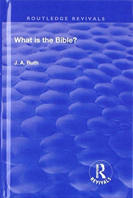 Book cover of: What is the Bible?. By: J. a Ruth