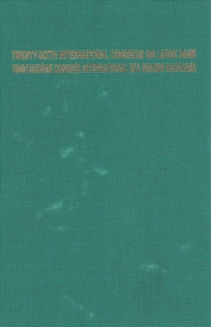 Twenty-Sixth International Congress on Large Dams / Vingt-Sixieme Congres International des Grands Barrages