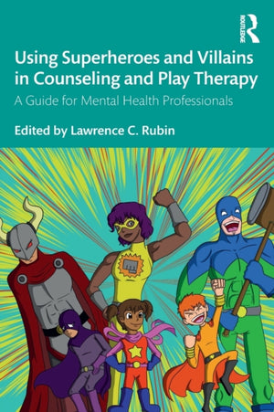 Using Superheroes and Villains in Counseling and Play Therapy