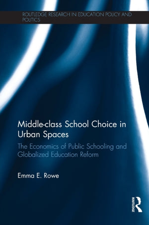 Middle-class School Choice in Urban Spaces