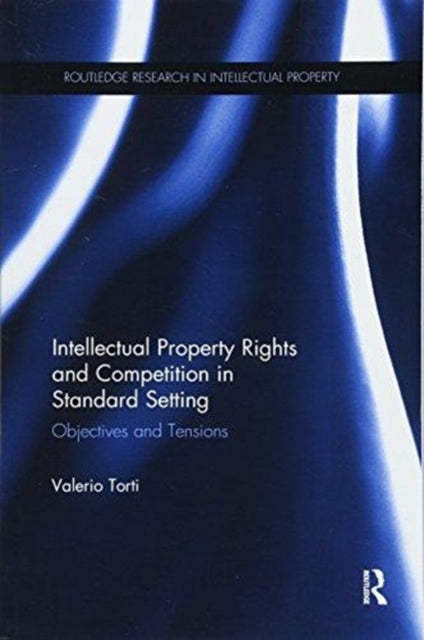 Book cover of: Intellectual Property Rights and Competition in Standard Setting. By: Valerio Torti