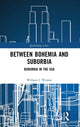 Book cover of: Between Bohemia and Suburbia. By: William (Beau) Weston