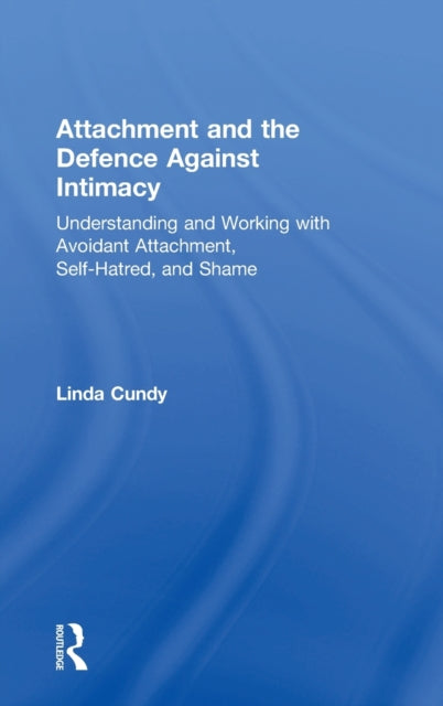 Book cover of: Attachment and the Defence Against Intimacy. By: Linda Cundy