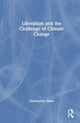 Book cover of: Liberalism and the Challenge of Climate Change. By: Christopher Shaw