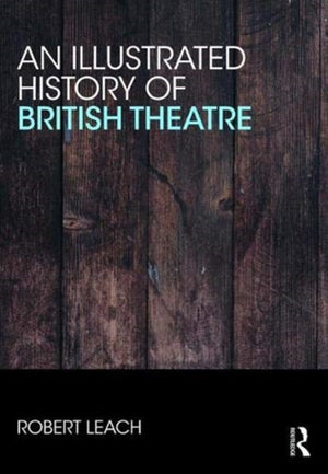 Illustrated History of British Theatre and Performance