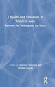 Book cover of: Objects and Frontiers in Modern Asia. By: Lipokmar Dzüvichü