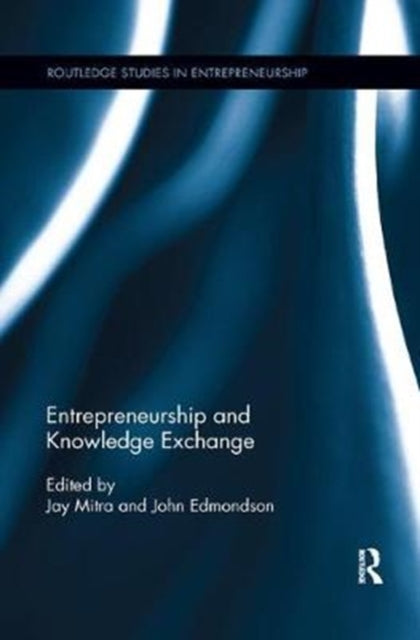 Book cover of: Entrepreneurship and Knowledge Exchange. By: Jay Mitra