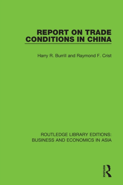 Book cover of: Report on Trade Conditions in China. By: Harry R. Burrill