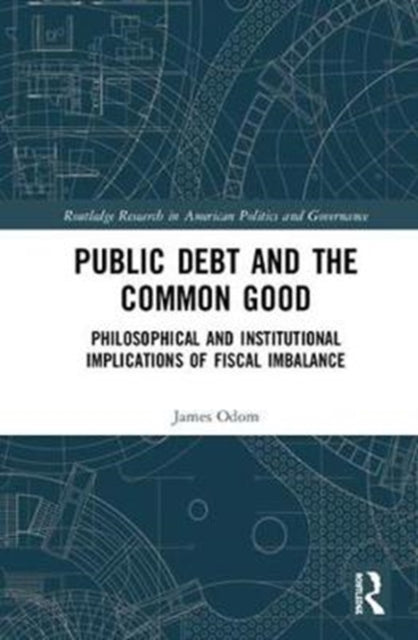 Book cover of: Public Debt and the Common Good. By: James Odom