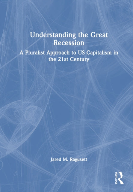 Book cover of: Understanding the Great Recession. By: Jared Ragusett