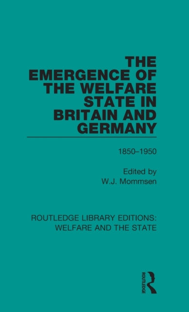 Book cover of: Emergence of the Welfare State in Britain and Germany. By: Wolfgang Mommsen