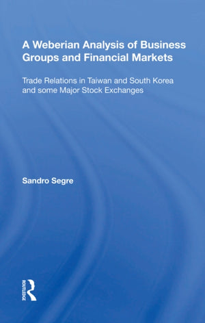 Weberian Analysis of Business Groups and Financial Markets