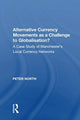 Book cover of: Alternative Currency Movements as a Challenge to Globalisation?. By: Peter North - undifferentiated