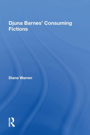 Djuna Barnes' Consuming Fictions