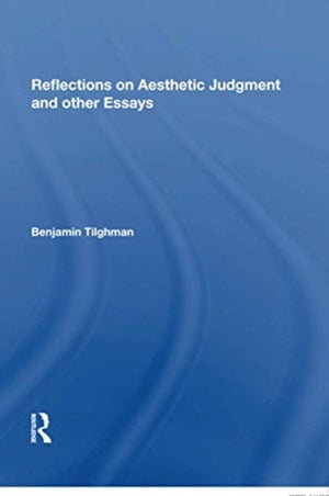 Reflections on Aesthetic Judgment and other Essays