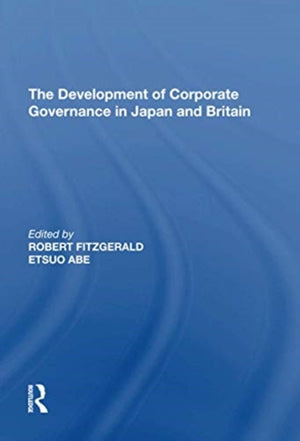 The Development of Corporate Governance in Japan and Britain