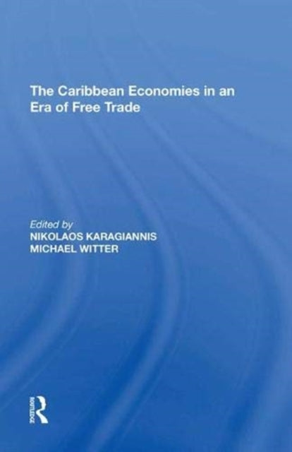 Book cover of: Caribbean Economies in an Era of Free Trade. By: Michael Witter
