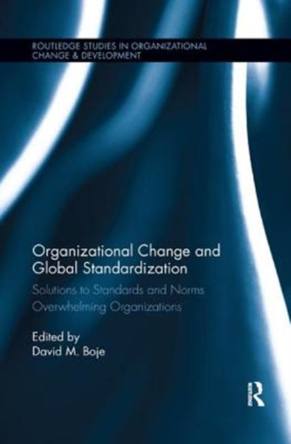Book cover of: Organizational Change and Global Standardization. By: David M. Boje