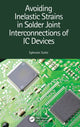 Book cover of: Avoiding Inelastic Strains in Solder Joint Interconnections of IC Devices. By: Ephraim Suhir