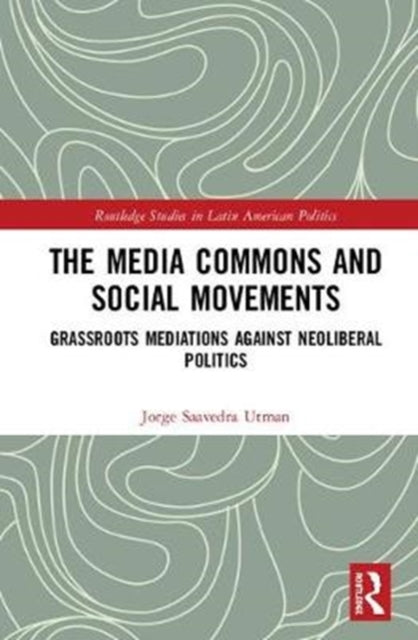 Book cover of: Media Commons and Social Movements. By: Jorge Saavedra Utman