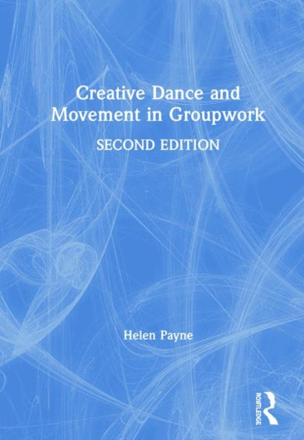 Book cover of: Creative Dance and Movement in Groupwork. By: Helen Payne