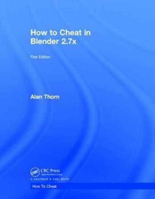 Book cover of: How to Cheat in Blender 2.7x. By: Alan Thorn