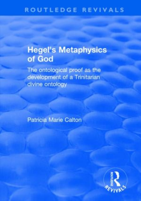 Book cover of: Hegel's Metaphysics of God. By: Patricia Marie Calton