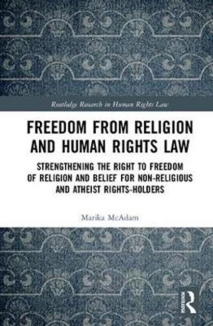 Book cover of: Freedom from Religion and Human Rights Law. By: Marika McAdam