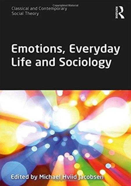 Book cover of: Emotions, Everyday Life and Sociology. By: Michael Hviid Jacobsen