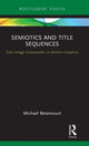 Book cover of: Semiotics and Title Sequences. By: Michael Betancourt