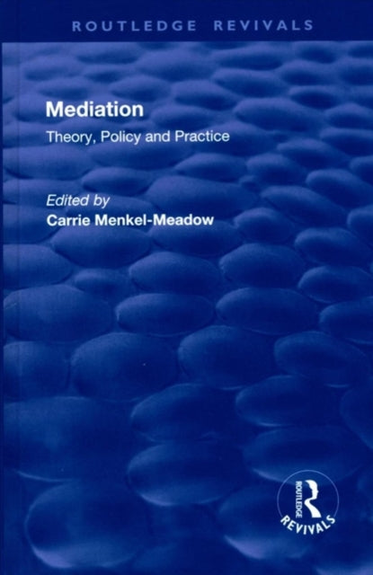 Book cover of: Mediation: Theory, Policy and Practice. By: Carrie Menkal-Meadow