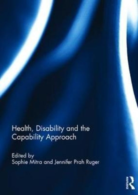 Book cover of: Health, Disability and the Capability Approach. By: Jennifer Prah Ruger