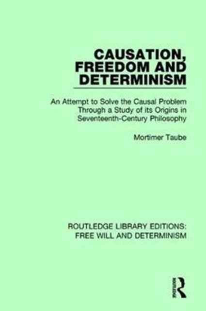 Book cover of: Causation, Freedom and Determinism. By: Taube, Mortimer