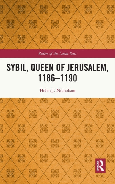 Book cover of: Sybil, Queen of Jerusalem, 1186?1190. By: Helen Nicholson